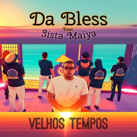 Velhos Tempos ft. Sista Maiya | Boomplay Music