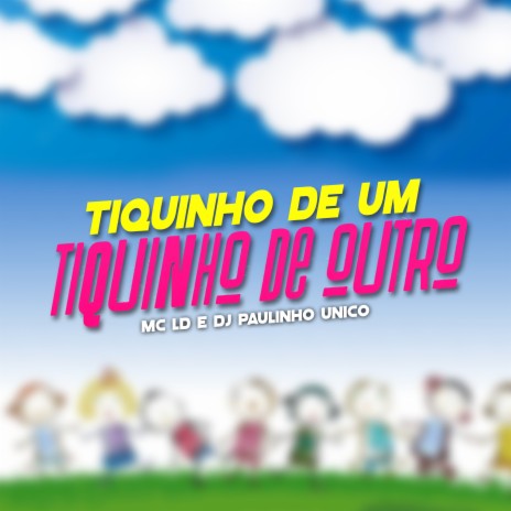 Tiquinho de um Tiquinho de Outro ft. DJ Paulinho Unico | Boomplay Music