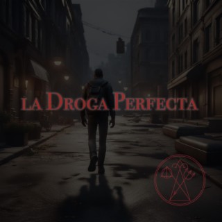 la Droga Perfecta