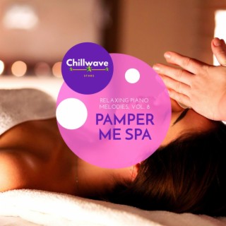 Pamper Me Spa - Relaxing Piano Melodies, Vol. 8