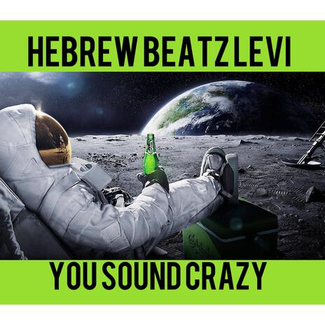 YOU SOUND CRAZY | Boomplay Music