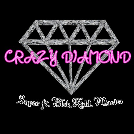 Crazy Diamond ft. Blak Kidd & Marisa | Boomplay Music