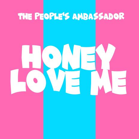 Honey Love Me | Boomplay Music