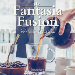 Fantasia Fusion - Private Barista