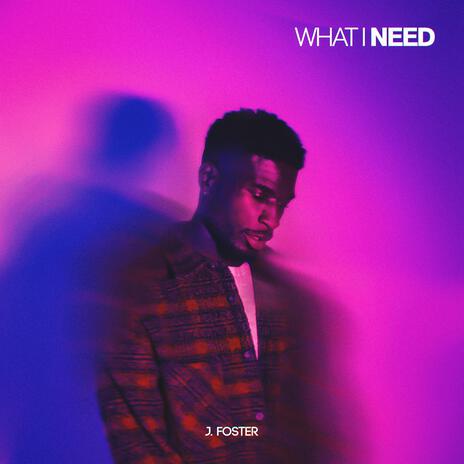 What I Need | Boomplay Music