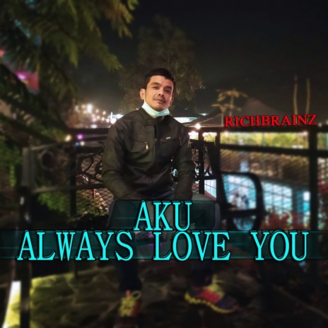 Aku Always Love You | Boomplay Music