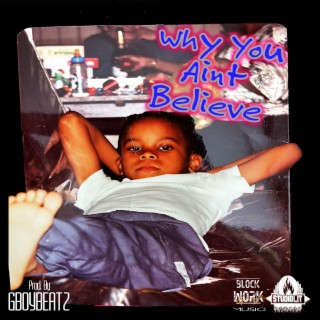 Why You Aint Believe