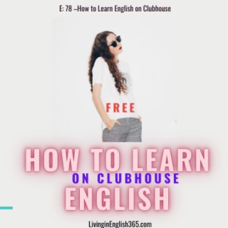 78. How to Learn a Language on Clubhouse