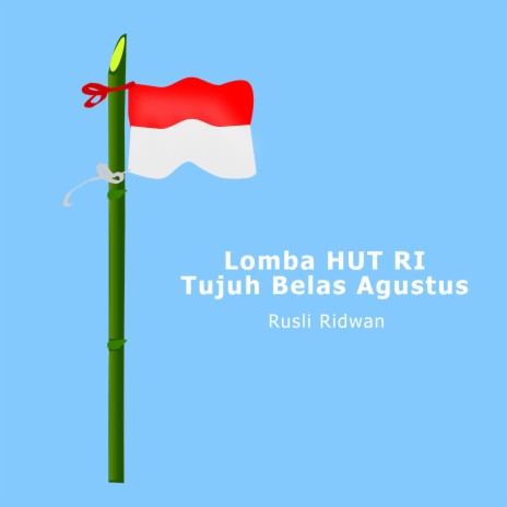 Lomba Hut RI Tujuh Belas Agustus | Boomplay Music