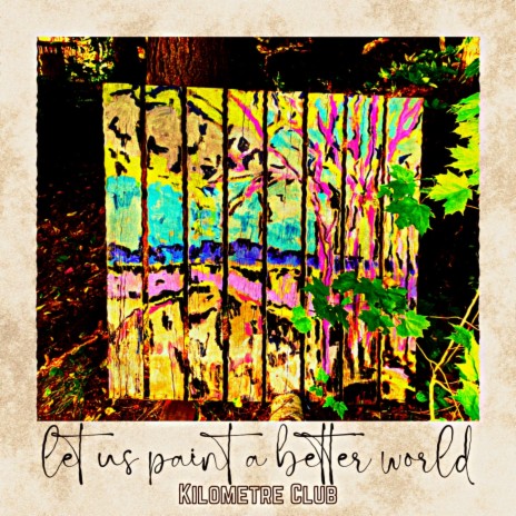 Let Us Paint A Better Word (I: This Fertile Earth, II: For All Creatures, III: And Things Will Grow) | Boomplay Music