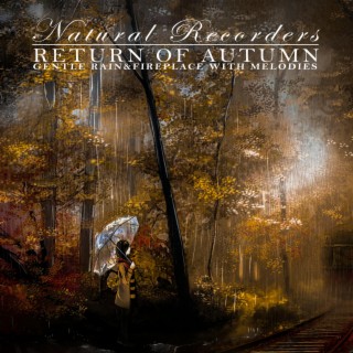 Return Of Autumn Gentle Rain with Melodies