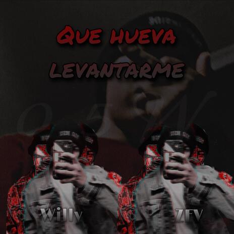 Que Hueva Levantarme | Boomplay Music