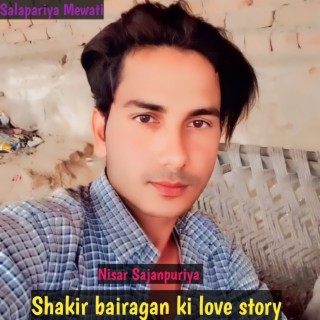 Shakir Bairagan Ki Love Story