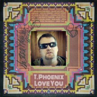 T. Phoenix Love You