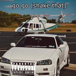 go go (shake that)