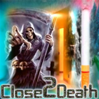 CLOSE 2 DEATH