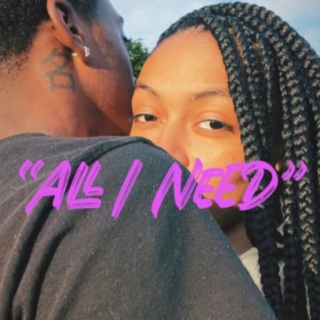 ALL I NEED | Boomplay Music