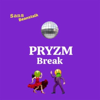 PRYZM Break