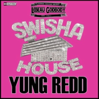Swisha House Yung Redd