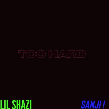 Too Hard ft. sanji! | Boomplay Music