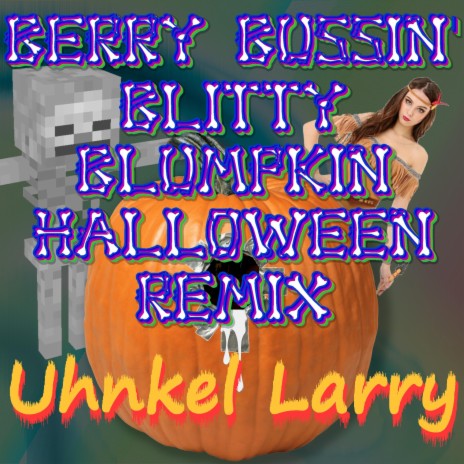 Berry Bussin' Blitty Blumpkin (Halloween Remix) | Boomplay Music