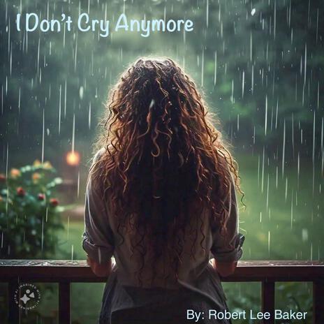 I Don't Cry Anymore | Boomplay Music