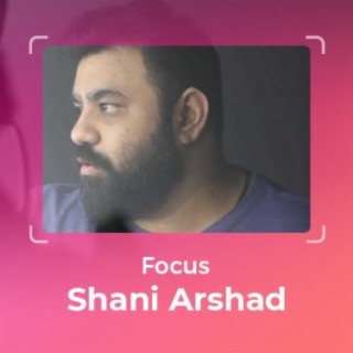 Focus: Shani Arshad