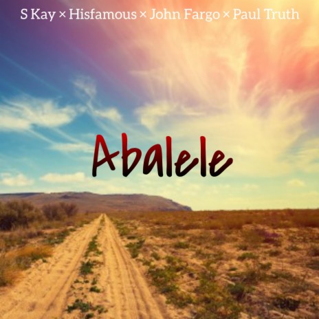 Abalele ft. Hisfamous, John Fargo & Paul Truth | Boomplay Music