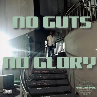 NO GUTS, NO GLORY