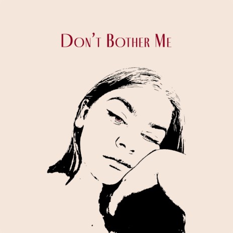 Don't Bother Me | Boomplay Music