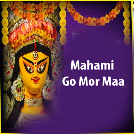 Mahami Go Mor Maa | Boomplay Music