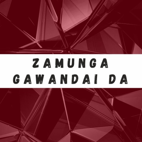 Zamunga Gawandai Da | Boomplay Music