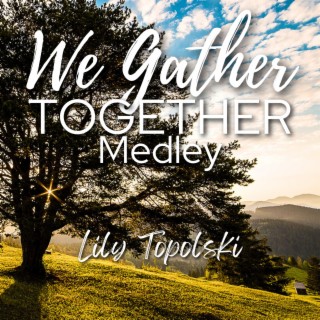 We Gather Together Medley