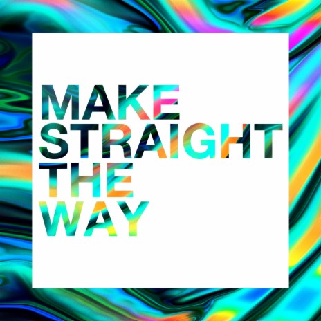 Make Straight The Way