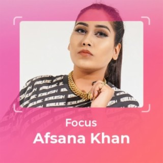 Focus: Afsana Khan