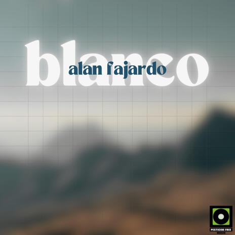 Blanco (Alan Fajardo) | Boomplay Music