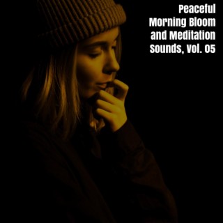 Peaceful Morning Bloom and Meditation Sounds, Vol. 05