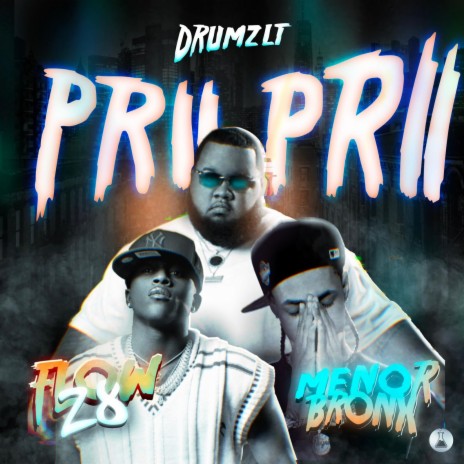 Prii Prii ft. Menor Bronx & Flow 28 | Boomplay Music