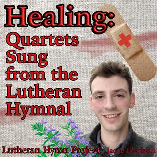 Healing: Quartets Sung from the Lutheran Hymnal