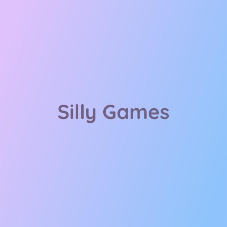 Silly Games | Boomplay Music