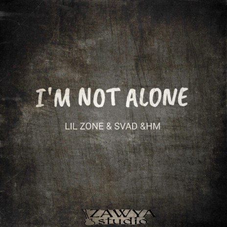 I'M NOT ALONE ft. HMORIGINAL & SVAD | Boomplay Music