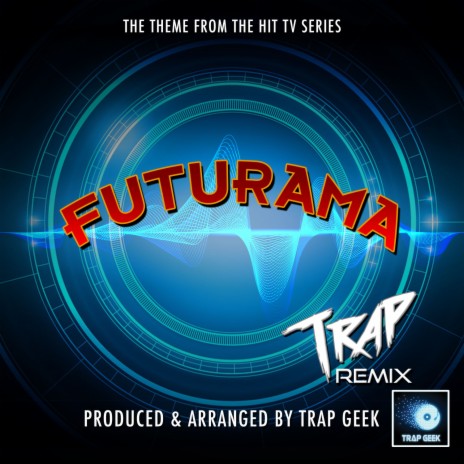 Futurama Main Theme (From Futurama) (Trap Version)