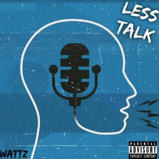 Less Talk