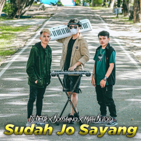 Sudah Jo Sayang ft. Bossvhino & Math Butolo | Boomplay Music