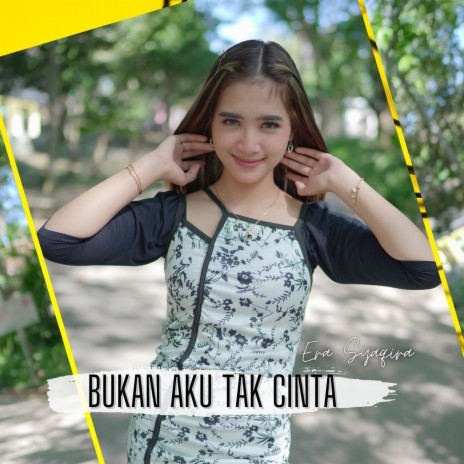 Bukan Aku Tak Cinta | Boomplay Music