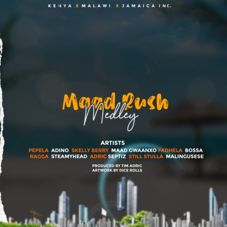 Maad Rush Medley ft. Pepela ke, Adino, Skelly Berry, Fadhela & Maaad Gwanxoo | Boomplay Music