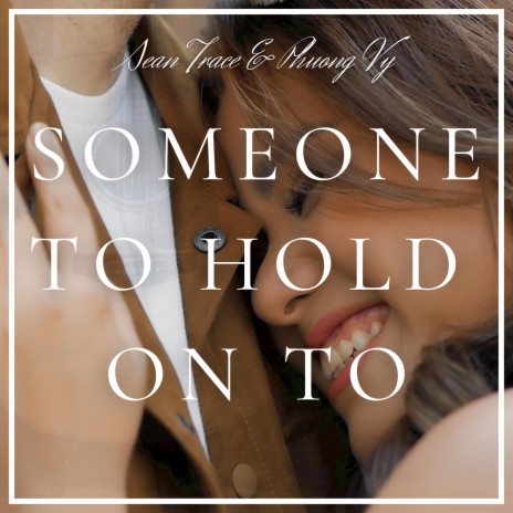 Someone To Hold On To ft. Sean Trace | Boomplay Music