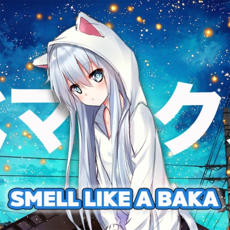 Smell Like a Baka | Boomplay Music