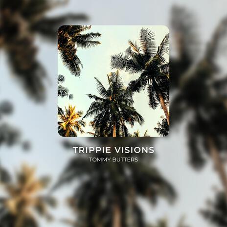 Trippie Visions | Boomplay Music