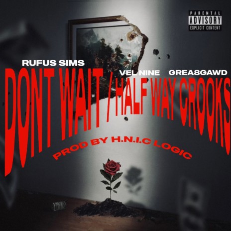 Don't Wait/Half Way Crooks ft. GREA8GAWD & Vel Nine | Boomplay Music